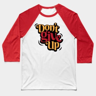 Don't Give Up Baseball T-Shirt